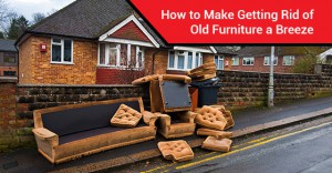  How to Make Getting Rid of Old Furniture a Breeze