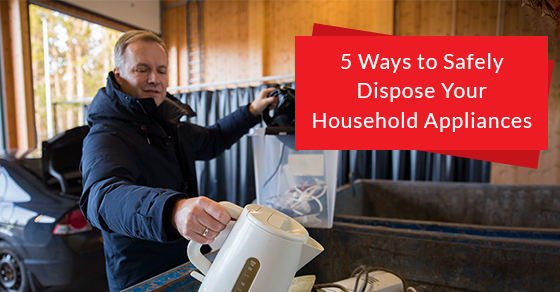 5 Ways to Safely Dispose Your Household Appliances