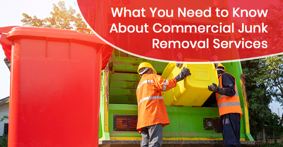 What you need to know about commercial junk removal services