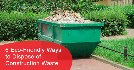Eco-friendly ways to dispose of construction waste