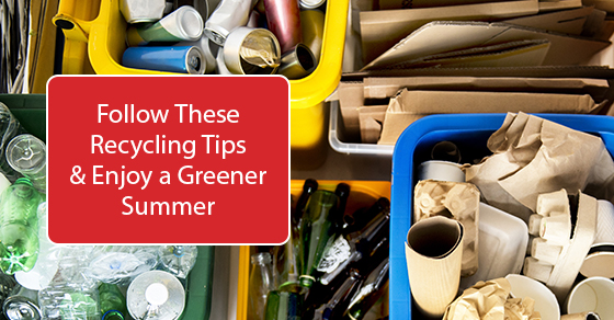 Follow these recycling tips & enjoy a greener summer